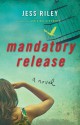 Mandatory Release - Jess Riley