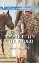 Blame It on the Rodeo (Harlequin American Romance) - Amanda Renee