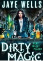 Dirty Magic - Jaye Wells