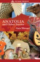 Anatolia and Other Stories - Anis Shivani