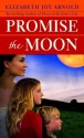 Promise the Moon - Elizabeth Joy Arnold