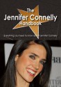 The Jennifer Connelly Handbook - Everything You Need to Know about Jennifer Connelly - Emily Smith