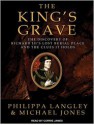 The King's Grave: The Discovery of Richard III's Lost Burial Place and the Clues It Holds - Philippa Langley, Michael Jones, Corrie James