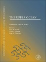 The Upper Ocean: A Derivative of the Encyclopedia of Ocean Sciences - John H. Steele, Steve A. Thorpe, Karl K. Turekian