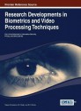 Research Developments in Biometrics and Video Processing Techniques - Rajeev Srivastava, S K Singh, K K Shukla