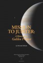 Mission to Jupiter: A History of the Galileo Project - Michael Meltzer