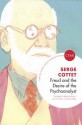 Freud and the Desire of the Psychoanalyst - Serge Cottet