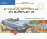 Using Adobe Indesign CS, Photoshop CS, and Illustrator CS Design Professional [With CDROM] - Chris Botello, Elizabeth Eisner Reding