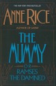 The Mummy, or Ramses the Damned - Anne Rice