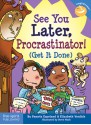 See You Later, Procrastinator!: (Get It Done) - Pamela Espeland, Elizabeth Verdick