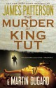 The Murder of King Tut - Martin Dugard, James Patterson