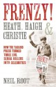 Frenzy!: Heath, Haigh & Christie - Neil Root