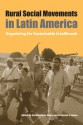 Rural Social Movements in Latin America: Organizing for Sustainable Livelihoods - Carmen Diana Deere, Frederick S. Royce, Diana Deere