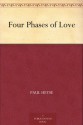 Four Phases of Love - Paul von Heyse, E. H. Kingsley