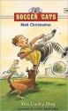 You Lucky Dog (Soccer 'Cats Series #8) - Matt Christopher, Dan Vasconcellos, Daniel Vasconcellos