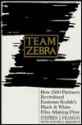 Team Zebra: How 1500 Partners Revitalized Eastman Kodak's Black & White Film-Making Flow - Stephen J. Frangos, Steven J. Bennett