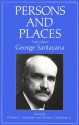 Persons and Places - George Santayana, William G. Holzberger, Herman J. Saatkamp Jr., Richard C. Lyon, The Santayana Edition