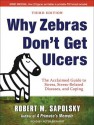 Why Zebras Don't Get Ulcers - Robert M. Sapolsky, Peter Berkrot