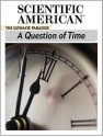 A Question of Time: The Ultimate Paradox - Editors of Scientific American Magazine