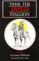 Tame the Wild Stallion - Jeanne Williams, Walle Conoly