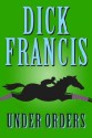 Under Orders - Dick Francis