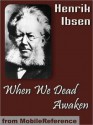 When We Dead Awaken - Henrik Ibsen, William Archer