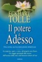 Il potere di Adesso. Una guida all'illuminazione spirituale - Eckhart Tolle