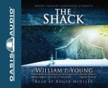 The Shack: Where Tragedy Confronts Eternity - Wm. Paul Young, Roger Mueller