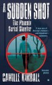 A Sudden Shot: The Phoenix Serial Shooter (Berkley True Crime) - Camille Kimball