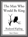 The Man Who Would Be King - Rudyard Kipling