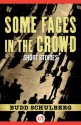 Some Faces in the Crowd: Short Stories - Budd Schulberg