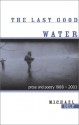 The Last Good Water: Prose and Poetry, 1988-2003 (Great Lakes Books Series) - Michael Delp