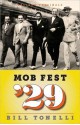 Mob Fest '29: The True Story Behind the Birth of Organized Crime - Bill Tonelli