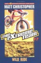 The Extreme Team #7: Wild Ride - Matt Christopher, Michael Koelsch