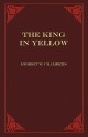 The King in Yellow - Robert W. Chambers