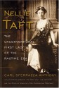 Nellie Taft: The Unconventional First Lady of the Ragtime Era - Carl Sferrazza Anthony