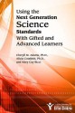 Using the Next Generation Science Standards with Gifted and Advanced Learners - Cheryll Adams, Mary Cay Ricci, Alicia Cotabish