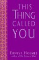 This thing called you - Ernest Holmes