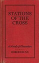 Stations of the Cross: A Musical Novel of Obsession - Robert Dunn