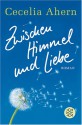 Zwischen Himmel und Liebe - Cecelia Ahern