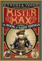 Mister Max: The Book of Lost Things: Mister Max 1 - Cynthia Voigt, Iacopo Bruno