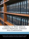 Travels in West Africa: Congo Français, Corisco and Cameroons - Mary Henrietta Kingsley, Albert Günther, William Forsell Kirby