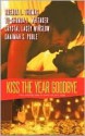 Kiss the Year Goodbye - Brenda Thomas, Daaimah S. Poole, Crystal Lacey Winslow, Tu-Shonda L. Whitaker