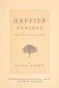 Happier Endings: A Meditation on Life and Death - Erica Brown