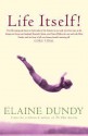 Life Itself! - Elaine Dundy