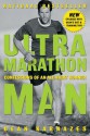 Ultramarathon Man: Confessions of an All-Night Runner - Dean Karnazes