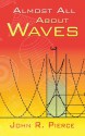 Almost All About Waves - John Robinson Pierce