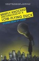 Briefly Knocked Unconscious by a Low-Flying Duck: Stories from 2nd Story - Andrew Reilly, Megan Stielstra