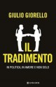 Il tradimento: In politica, in amore e non solo - Giulio Giorello