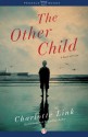 The Other Child: A Novel of Crime - Charlotte Link, Stefan Tobler